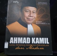 Image of Ahmad Kamil Sang Penjaga Marwah Peradilan dari Madura